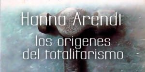 Hannah Arendt | Los orígenes del totalitarismo